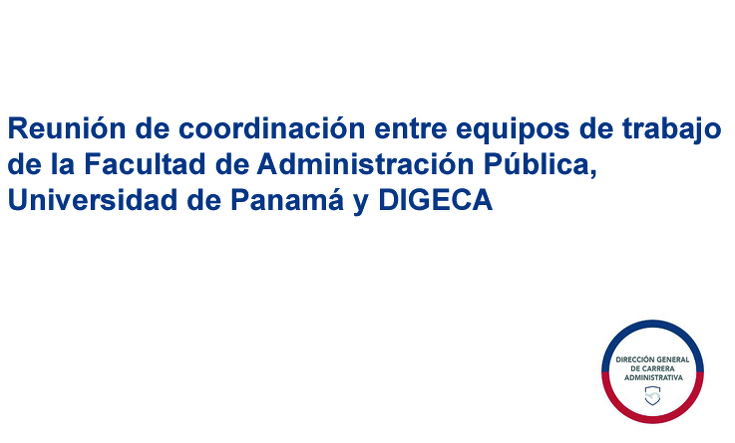 Reunión de coordinación entre equipos de trabajo de la Facultad de Administración Pública, UP y DIGECA 